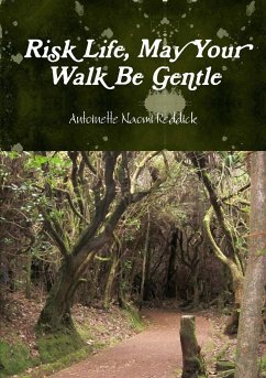 Risk Life, May Your Walk Be Gentle - Reddick, Antoinette Naomi