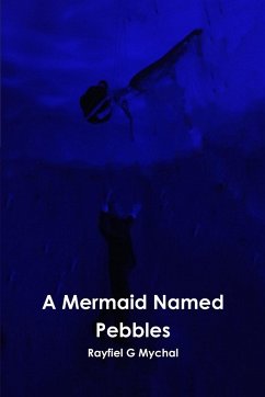 A Mermaid Named Pebbles - Mychal, Rayfiel G
