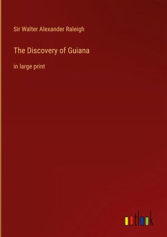 The Discovery of Guiana - Raleigh, Walter Alexander