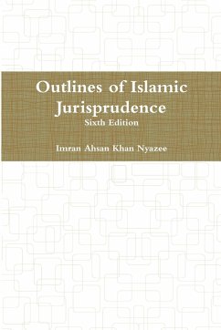 Outlines of Islamic Jurisprudence - Sixth Edition - Nyazee, Imran Ahsan Khan