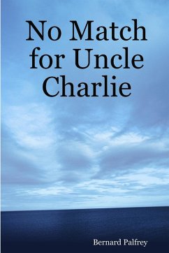 No Match for Uncle Charlie - Palfrey, Bernard