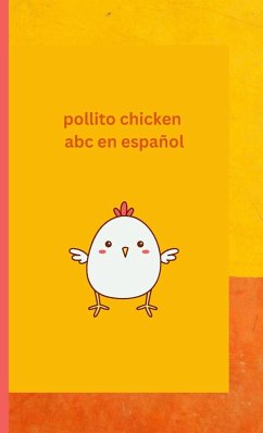 Pollito Chicken learning Spanish ABC - Arquioni, Patricia