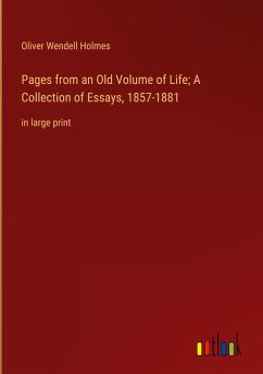 Pages from an Old Volume of Life; A Collection of Essays, 1857-1881 - Holmes, Oliver Wendell