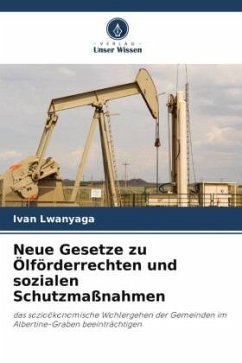 Neue Gesetze zu Ölförderrechten und sozialen Schutzmaßnahmen - Lwanyaga, Ivan