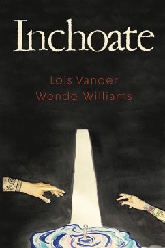 Inchoate - Wende- Williams, Lois Vander