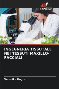 INGEGNERIA TISSUTALE NEI TESSUTI MAXILLO-FACCIALI - Dogra, Veronika