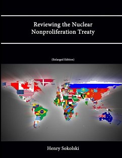 Reviewing the Nuclear Nonproliferation Treaty (Enlarged Edition) - Sokolski, Henry; Institute, Strategic Studies; College, U. S. Army War