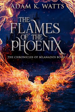 The Flames Of The Phoenix (eBook, ePUB) - Watts, Adam K.