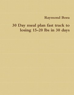 30 Day meal plan fast track to losing 15-20 lbs in 30 days - Boea, Raymond