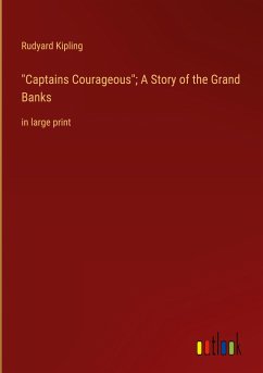 &quote;Captains Courageous&quote;; A Story of the Grand Banks