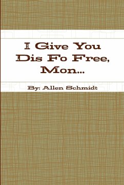 I Give You Dis Fo Free, Mon... - Schmidt, Allen