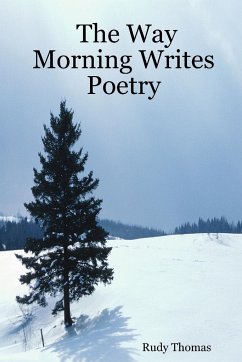 The Way Morning Writes Poetry - Thomas, Rudy