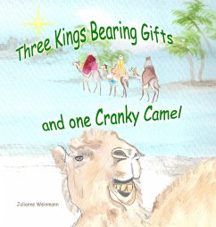 Three Kings Bearing Gifts and One Cranky Camel - Weinmann, Julianne