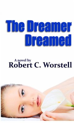 The Dreamer Dreamed - Worstell, Robert C.