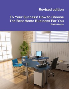 To Your Success! How to Choose The Best Home Business For You - Gazlay, Sheila