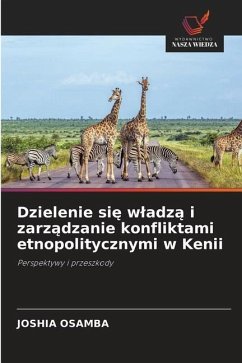 Dzielenie si¿ w¿adz¿ i zarz¿dzanie konfliktami etnopolitycznymi w Kenii - Osamba, Joshia