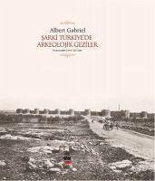 Sarki Türkiyede Arkeolojik Geziler - Gabriel, Albert