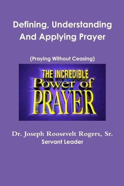 Defining, Understanding And Applying Prayer - Rogers, Sr. Joseph Roosevelt