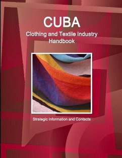 Cuba Clothing and Textile Industry Handbook - Strategic Information and Contacts - Ibp, Inc.