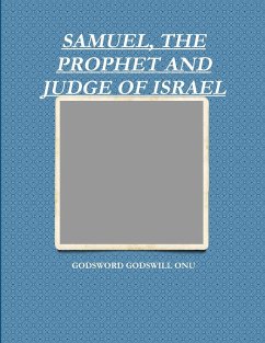 SAMUEL, THE PROPHET AND JUDGE OF ISRAEL - Onu, Godsword Godswill