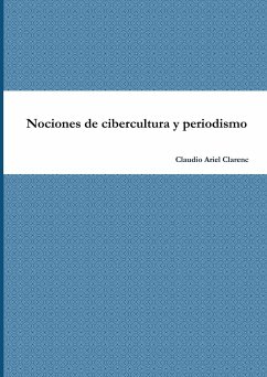 Nociones de cibercultura y periodismo - Clarenc, Claudio Ariel