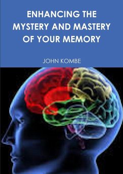 ENHANCING THE MYSTERY AND MASTERY OF YOUR MEMORY - Kombe, John