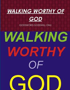 WALKING WORTHY OF GOD - Onu, Godsword Godswill