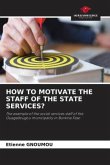 HOW TO MOTIVATE THE STAFF OF THE STATE SERVICES?