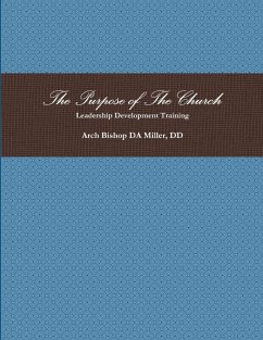 The Purpose of The Church - Leadership Development Training - Miller, DD Arch Bishop DA