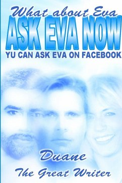 ASK EVA NOW WHAT ABOUT EVA - The Great Writer, Duane