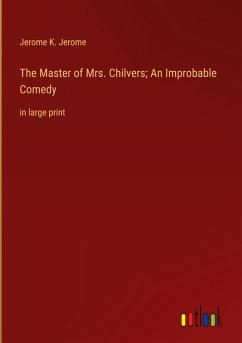 The Master of Mrs. Chilvers; An Improbable Comedy