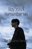 Say You'll Remember Me