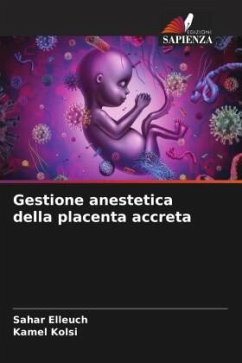 Gestione anestetica della placenta accreta - Elleuch, Sahar;Kolsi, Kamel