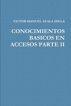 CONOCIMIENTOS BASICOS EN ACCESOS PARTE II - Ayala Milla, Victor Manuel