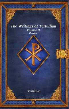 The Writings of Tertullian - Volume II Revised - Tertullian