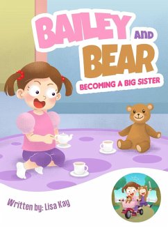 Bailey and Bear. Becoming a Big Sister. - Kay, Lisa