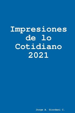 Impresiones de lo Cotidiano 2021 - Giordani C., Jorge A.