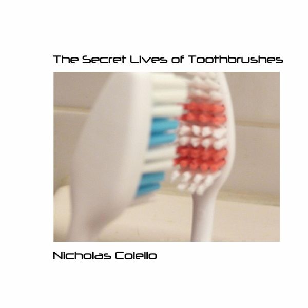 The Secret Lives of Toothbrushes The Secret Lives of Toothbrushes