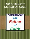 ABRAHAM, THE FATHER OF FAITH