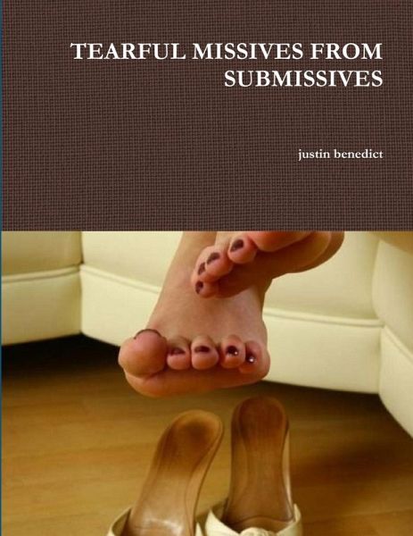 TEARFUL MISSIVES FROM SUBMISSIVES TEARFUL MISSIVES FROM SUBMISSIVES