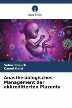 Anästhesiologisches Management der akkreditierten Plazenta - Elleuch, Sahar;Kolsi, Kamel