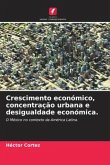 Crescimento económico, concentração urbana e desigualdade económica.