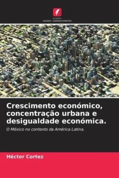 Crescimento económico, concentração urbana e desigualdade económica. - Cortez, Héctor