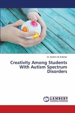 Creativity Among Students With Autism Spectrum Disorders - Ali Al-Baher, Dr. Ibrahim