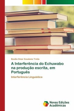 A Interferência do Echuwabo na produção escrita, em Português - Trinta, Basílio Omar Essalamo