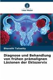 Diagnose und Behandlung von frühen prämalignen Läsionen der Ektozervix