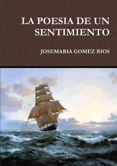 LA POESIA DE UN SENTIMIENTO - Gomez Rios, Josemaria