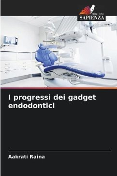 I progressi dei gadget endodontici - Raina, Aakrati