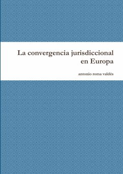 La convergencia jurisdiccional en Europa - Roma Valdés, Antonio