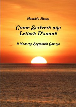 Come scrivere una lettera d'amore - Il moderno segretario galante - Messa, Maurizio